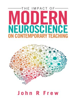 cover image of The Impact of Modern Neuroscience on Contemporary Teaching